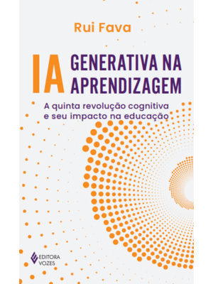 Ia Generativa na Aprendizagem: a Quinta Revolução Cognitiva e Seu Impacto na Educação