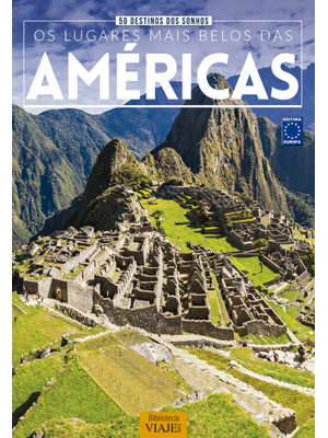 50 Destinos dos Sonhos - os Lugares Mais Belos das Américas