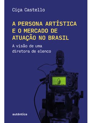 A Persona Artística e o Mercado de Atuação no Brasil: a Visão de Uma Diretora de Elenco