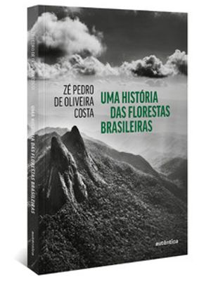 Uma História das Florestas Brasileiras