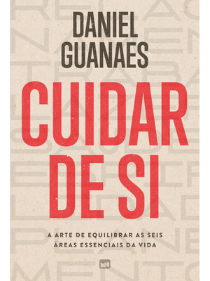 Cuidar de Si: a Arte de Equilibrar as Seis Áreas Essenciais da Vida