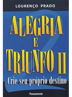 Alegria e Triunfo: Crie Seu Próprio Destino