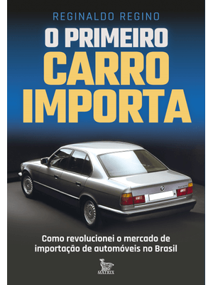 O Primeiro Carro Importa: Como Revolucionei o Mercado de Importação de Automóveis no Brasil