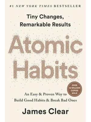 Atomic Habits - An Easy & Proven Way To Build Good Habits & Break Bad Ones