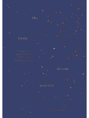 The Little Dream Journal: a Space To Spark Insights From Your Midnight Mind
