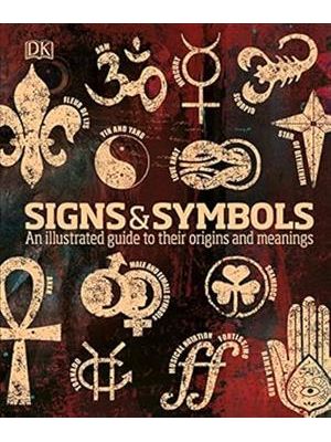 Signs & Symbols - An Illustrated Guide To Their Origins and Meanings