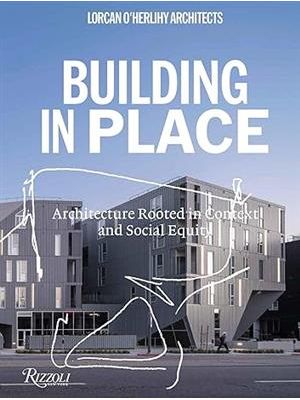 Lorcan O'herlihy Architects: Building in Place
