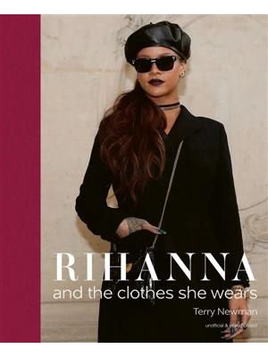 Rihanna - and The Clothes She Wears