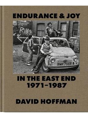 Endurance & Joy in The East End 1971-87