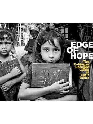 Edge of Hope - The Rohingya Refugee Camp At Cox's Bazar