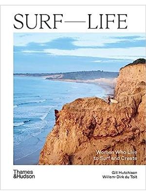Surf Life : Women Who Live To Surf and Create