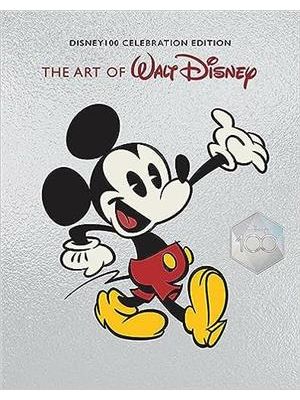 The Art of Walt Disney: From Mickey Mouse To The Magic Kingdoms and Beyond (Disney 100 Celebration e
