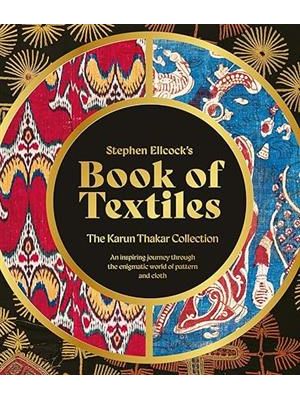 Stephen Ellcock’S Book of Textiles - The Karun Thakar Collection