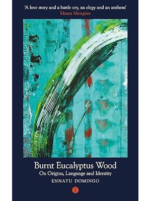 Burnt Eucalyptus Wood: On Origins, Language and Identity