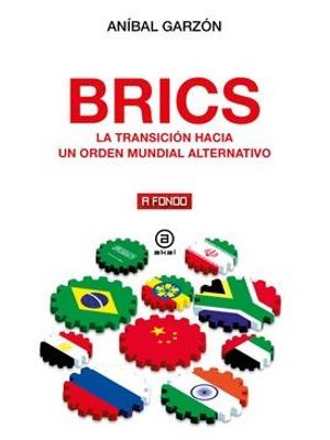 Brics - La Transición Hacia Un Orden Mundial Alternativo