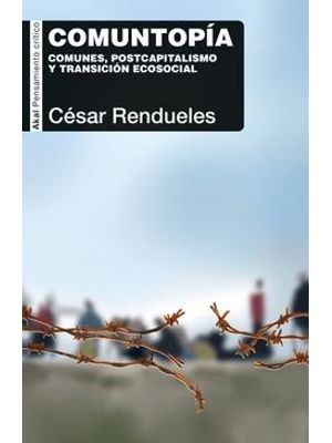 Comuntopía - Comunes, Postcapitalismo Y Transición Ecosocial