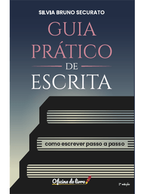 Guia Prático de Escrita - Como Escrever Passo a Passo