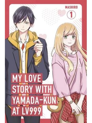 My Love Story With Yamada-Kun At Lv999, Vol. 1