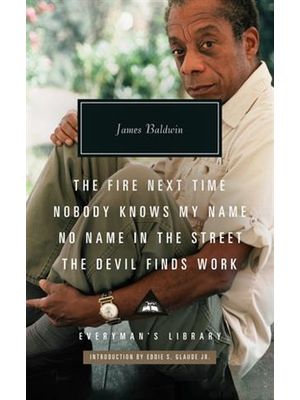 The Fire Next Time; Nobody Knows My Name ; no Name in The Street; The Devil Finds Work