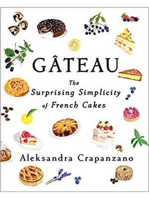 Gateau: The Surprising Simplicity of French Cakes