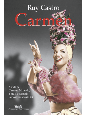 Carmen: Uma Biografia (Nova Edição)