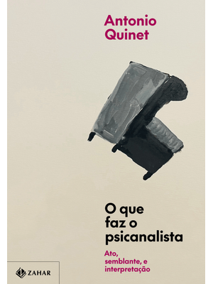 O Que Faz o Psicanalista: Ato, Semblante e Interpretação