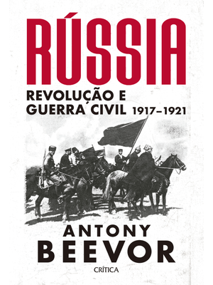Rússia: Revolução e Guerra Civil 1917-1921