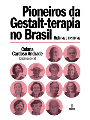 Pioneiros da Gestalt-Terapia no Brasil: Histórias e Memórias