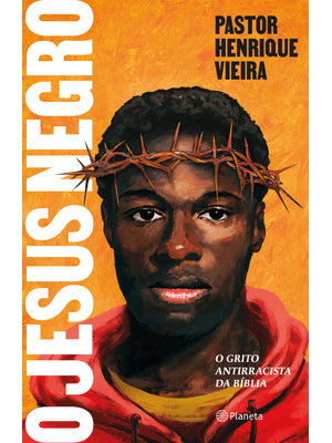 O Jesus Negro: o Grito Antirracista da Bíblia