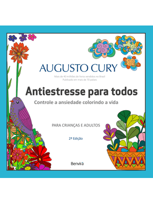 Antiestresse para Todos - Controlando a Ansiedade, Colorindo a Vida - 2ª Edição 2024