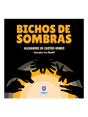 Bichos de Sombras - Descubra, Crie e Brinque com Sombras