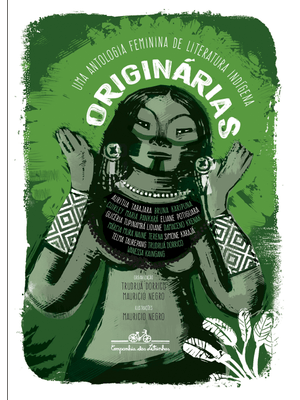 Originárias: Uma Antologia Feminina de Literatura Indígena