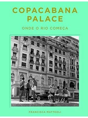 Copacabana Palace: Onde o Rio Começa (Portuguese Edition)