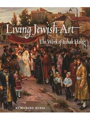 Living Jewish Art - The Work of Itshak Holtz