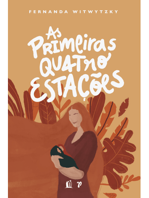 As Primeiras Quatro Estações: Vivendo a Maternidade