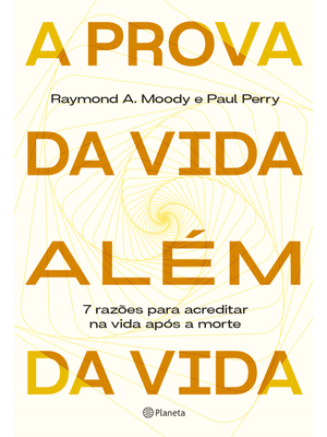 A Prova da Vida Além da Vida: 7 Razões para Acreditar na Vida Após a Morte