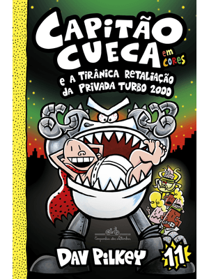 Capitão Cueca e a Tirânica Retaliação da Privada Turbo 2000 – Vol. 11 em Cores!