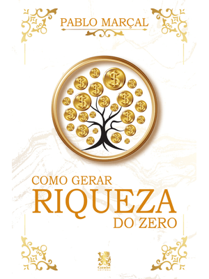 Como Gerar Riqueza do Zero