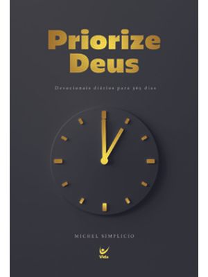 Priorize Deus: Devocionais Diários para 365 Dias