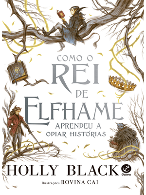 Como o Rei de Elfhame Aprendeu a Odiar Histórias