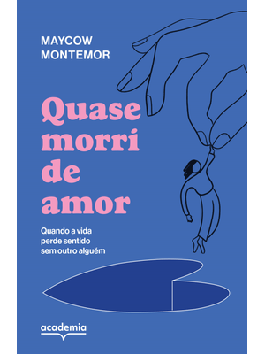 Quase Morri de Amor: Quando a Vida Perde Sentido sem Outro Alguém