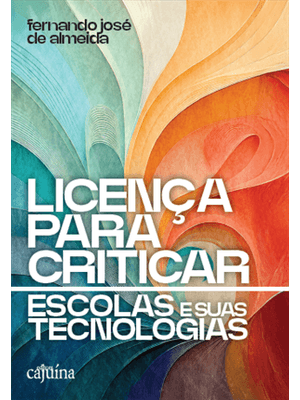 Licença para Criticar - Escolas e Suas Tecnologias