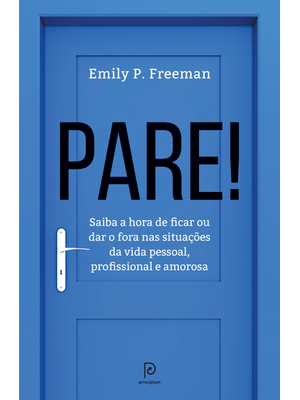 Pare!: Saiba a Hora de Ficar Ou Dar o Fora nas Situações da Vida Pessoal, Profissional e Amorosa
