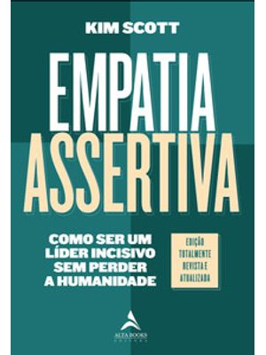 Empatia Assertiva: Como Ser Um Líder Incisivo sem Perder a Humanidade