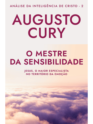 O Mestre da Sensibilidade (Ana´Lise da Intelige^Ncia de Cristo – Livro 2): Jesus, o Maior Especialis