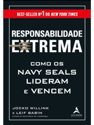 Responsabilidade Extrema: Como os Navy Seals Lideram e Vencem