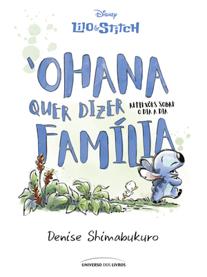 Lilo & Stitch – ‘Ohana Quer Dizer Família: Reflexões sobre o Dia a Dia