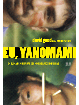 Eu, Yanomami: em Busca de Minha Mãe e de Minhas Raízes Indígenas