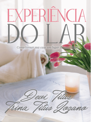 Experiência do Lar (Edição Memorial): Como Tornar Sua Casa Um Lugar de Amor e Paz
