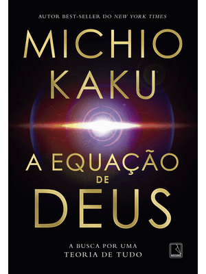 A Equação de Deus: a Busca por Uma Teoria de Tudo